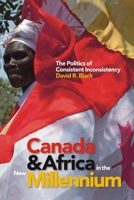 Canada and Africa in the New Millennium: The Politics of Consistent Inconsistency 1771120606 Book Cover