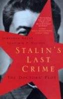 Stalin's Last Crime: The Plot Against the Jewish Doctors, 1948-1953 006019524X Book Cover