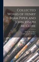 Collected Works of Henry Beam Piper and John Joseph McGuire 1015713858 Book Cover