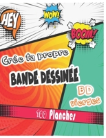 Crée Ta Propre bande Dessinée: 100 Planches Bande dessinée vièrge pour enfants, ados et adultes, Grande Variété De Modèles De Bandes Dessinées Pour Créer Votre Comic (French Edition) B088NS9PBQ Book Cover