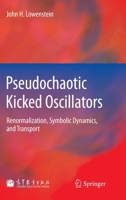 Pseudochaotic Kicked Oscillators: Renormalization, Symbolic Dynamics, and Transport 3642281532 Book Cover