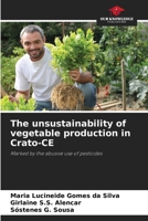 The unsustainability of vegetable production in Crato-CE 620853979X Book Cover