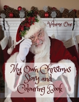 My Own Christmas Story and Colouring Book Volume One: Kids' Activity Book for Children aged 8 - 12, Story Prompts, Pictures to Colour, Pages for Child's Own Drawings and Space for Their Own Stories 1706395787 Book Cover