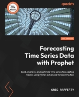 Forecasting Time Series Data with Prophet: Build, improve, and optimize time series forecasting models using Meta's advanced forecasting tool, 2nd Edition 1837630410 Book Cover