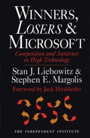 Winners, Losers & Microsoft: Competition and Antitrust in High Technology (Independent Studies in Political Economy) 0945999801 Book Cover