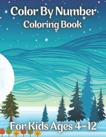 Color By Number Coloring Book For Kids Ages 4-12: 50 easy relaxing Color By Number Books For Kids B08T6FDWKR Book Cover