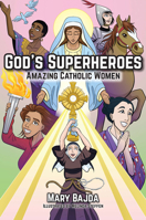 God's Superheroes: Amazing Catholic Women 1681926385 Book Cover