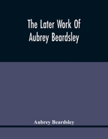 The Later Work of Aubrey Beardsley 0486218171 Book Cover