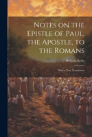 Notes On The Epistle Of Paul, The Apostle, To The Romans 1167049306 Book Cover