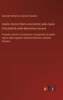 Analisi storico-fisico-economica sulle cause d'insalubrità nelle Maremme toscane: Proposte valevoli ad accelerare il risorgimento di quelle regioni ... e Orlando Orlandini (Italian Edition) 3385089484 Book Cover
