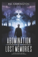 Abomination of Lost Memories: Of Man, Ghost, and One Crazy-Is-As-Crazy-Does Woman 0578272199 Book Cover