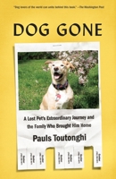 Dog Gone: A Lost Pet's Extraordinary Journey and the Family Who Brought Him Home 1101947012 Book Cover