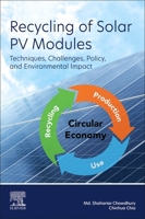 Recycling of Solar PV Modules: Techniques, Challenges, Policy, and Environmental Impact 0443338477 Book Cover