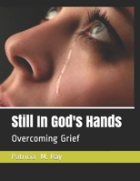 Still In God's Hands: Overcoming Grief B08MHHR3JL Book Cover