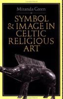 Symbol and Image in Celtic Religious Art 0415080762 Book Cover