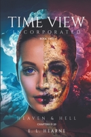 Time View Incorporated... Heaven & Hell B0CCQPYJZW Book Cover