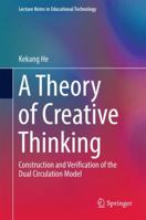 A Theory of Creative Thinking: Construction and Verification of the Dual Circulation Model 9811353050 Book Cover