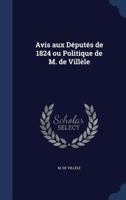 Avis Aux Deputes de 1824 Ou Politique de M. de Villele 1298870720 Book Cover