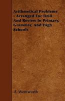 Arithmetical Problems: Arranged for Drill and Review in Primary, Grammar, and High Schools (Classic Reprint) 1347204423 Book Cover