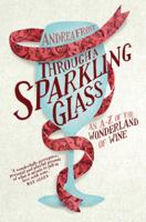 Through a Sparkling Glass: An A-Z of the Wonderland of Wine 1742705316 Book Cover