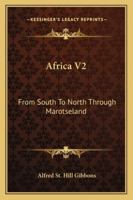 Africa V2: From South To North Through Marotseland 1163287563 Book Cover