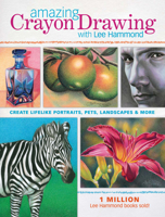 Amazing Crayon Drawing with Lee Hammond: Create Lifelike Portraits, Pets, Landscapes and More 1440308101 Book Cover