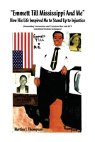 Emmett Till Mississippi And Me How His Life Inspired Me to Stand Up to Injustice: Dismantling Unconscious and Conscious Bias with EFT 1647024544 Book Cover