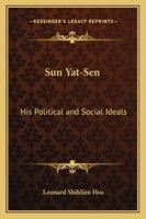 Sun Yat-Sen: His Political and Social Ideals 143262962X Book Cover