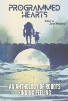 Programmed Hearts: Stories of Robots and AI (Shacklebound Books) B0CZWQQ7RY Book Cover