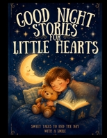 Goodnight Stories for Little Hearts: Sweet Tales to End the Day with a Smile B0H9F1H8NR Book Cover