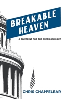 Breakable Heaven: A Blueprint for the American Right B09V7756CP Book Cover