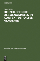 Die Philosophie Des Xenokrates Im Kontext Der Alten Akademie 3598778430 Book Cover