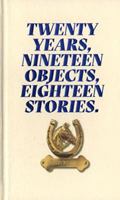 Twenty Years, Nineteen Objects, Eighteen Stories - Kesselskramer 907047848X Book Cover