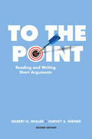 To the Point: Reading and Writing Short Arguments 0321533712 Book Cover