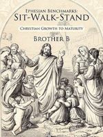 Ephesian Benchmarks: Sit-Walk-Stand: Christian Growth to Maturity 1452035415 Book Cover