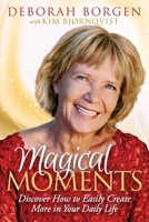 Magical Moments: Discover How to Easily Create More in Your Daily Life 1614488037 Book Cover