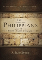 A Messianic Commentary: Paul Presents to the Philippians Unity In The Messianic Community 1733935436 Book Cover