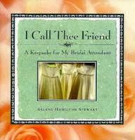 I Call Thee Friend: A Keepsake for My Bridal Attendant 0836280539 Book Cover