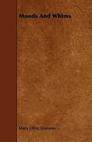 Moods and Whims 1358956472 Book Cover