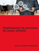 Organización de procesos de venta. UF0030. Ed. 2022. (Actividades de gestión del pequeño comercio) (Spanish Edition) 8419189189 Book Cover