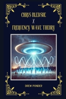 Chris Bledsoe x Frequency Wave Theory B0F18NY6GK Book Cover