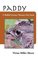 Paddy: A Ruffed Grouse Chooses Our Farm 0979004608 Book Cover