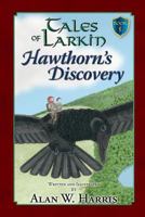 Tales of Larkin: Hawthorn's Discovery 0977363309 Book Cover