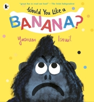 Would You Like a Banana? 140639422X Book Cover