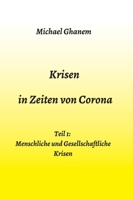 Krisen in Zeiten von Corona: Teil 1: Menschliche und Gesellschaftliche Krisen 3347207262 Book Cover