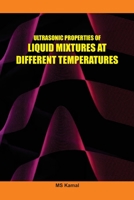 Ultrasonic Properties of Liquid Mixtures at Different Temperatures 1805271261 Book Cover