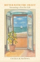 Bitter With the Sweet: Savouring a Zest for Life 1982295902 Book Cover