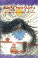 Wolf Ghost Stories - Encounters, Paranormal, and UFOs 1598248235 Book Cover