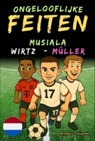 Ongelooflijke feiten over Musiala, Wirtz en Müller - Leeftijd 6 tot 14 jaar (Voetballegendes: Weetjes, Verhalen en Quiz voor Jonge Fans) (Dutch Edition) 1326461567 Book Cover