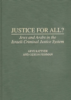 Justice for All?: Jews and Arabs in the Israeli Criminal Justice System 0275959082 Book Cover